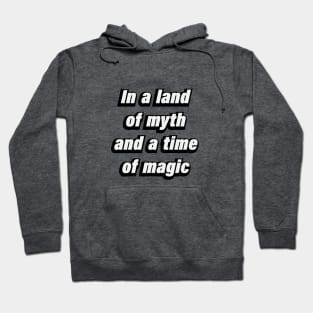 In a land of myth and a time of magic Hoodie